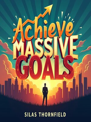 cover image of Achieve Massive Goals